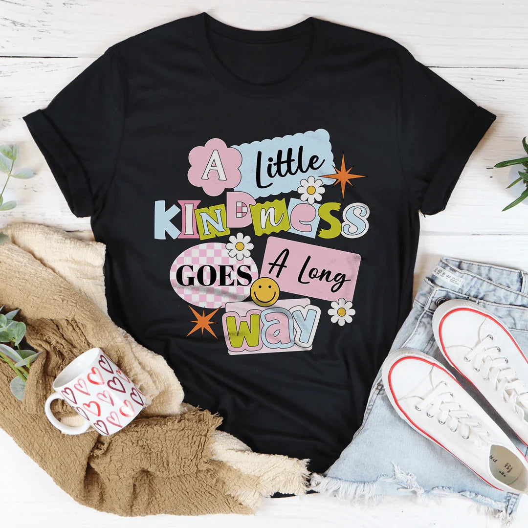 A Little Kindness Goes A Long Way Tee
