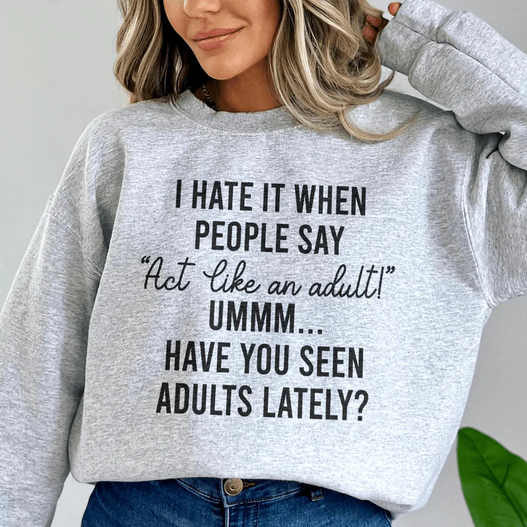 Act Like An Adult Sweatshirt