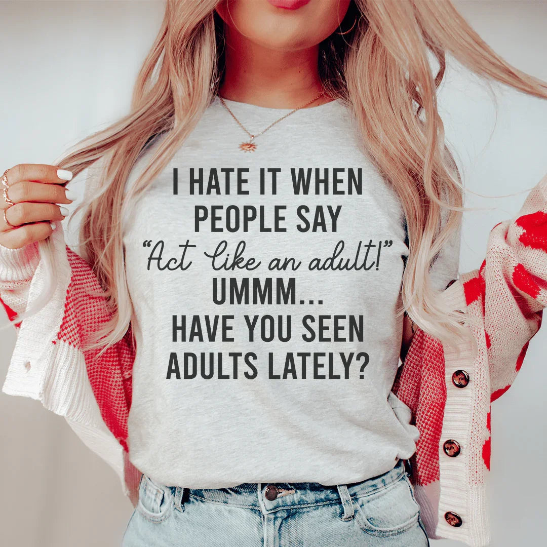 Act Like An Adult Tee