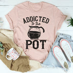 Addicted To The Pot Tee