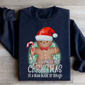All I Want For Christmas Is A Man Made Of Dough Sweatshirt