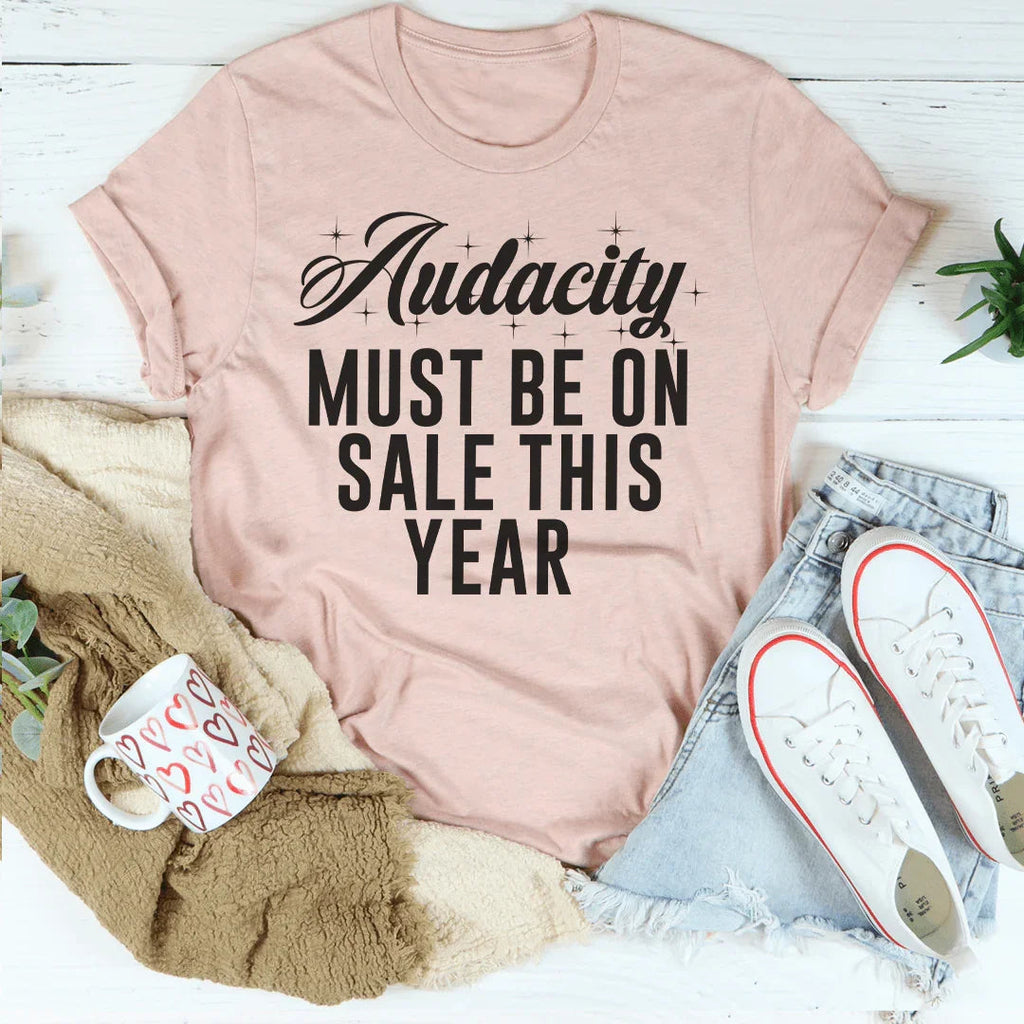 Audacity Must On Sale This Year Tee