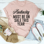 Audacity Must On Sale This Year Tee