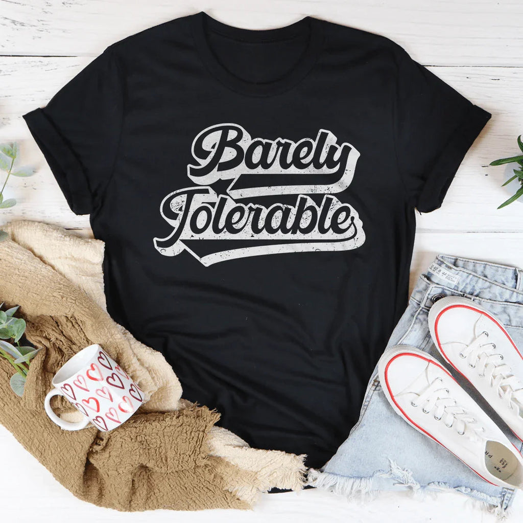 Barely Tolerable Tee
