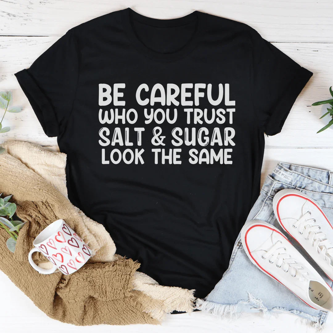 Be Careful Who You Trust Tee