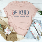 Be Kind It’s Really Not That Hard Tee