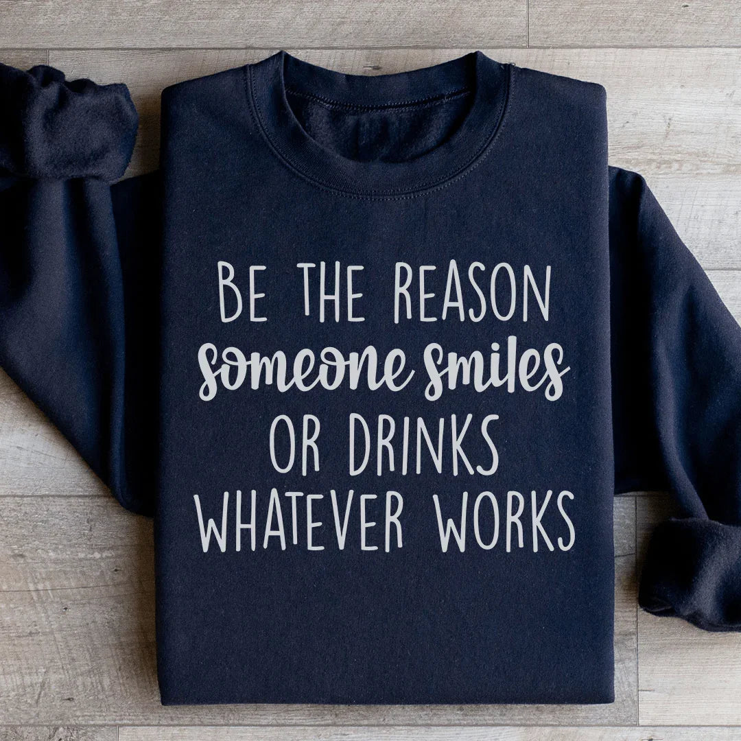 Be The Reason Someone Smiles Sweatshirt