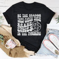 Be The Reason They Check Their Brakes Lines In The Morning Tee