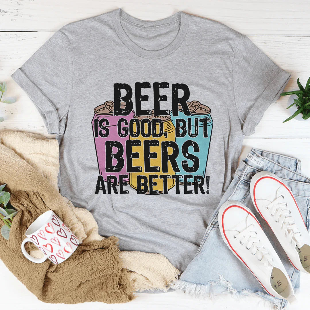 Beer Is Good Tee