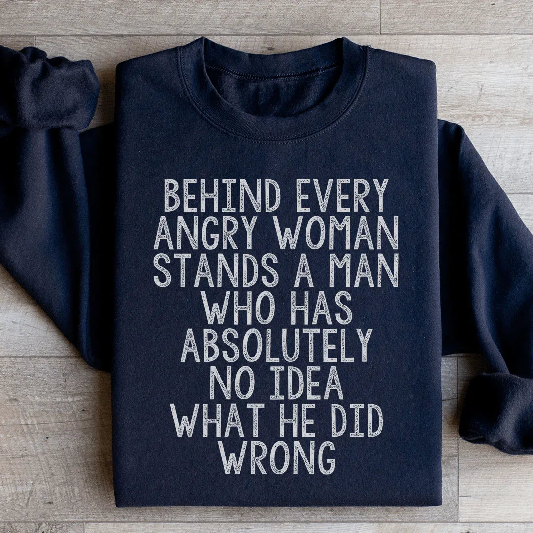 Behind Every Angry Woman Sweatshirt
