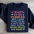 Being Crazy Is Hard Sweatshirt