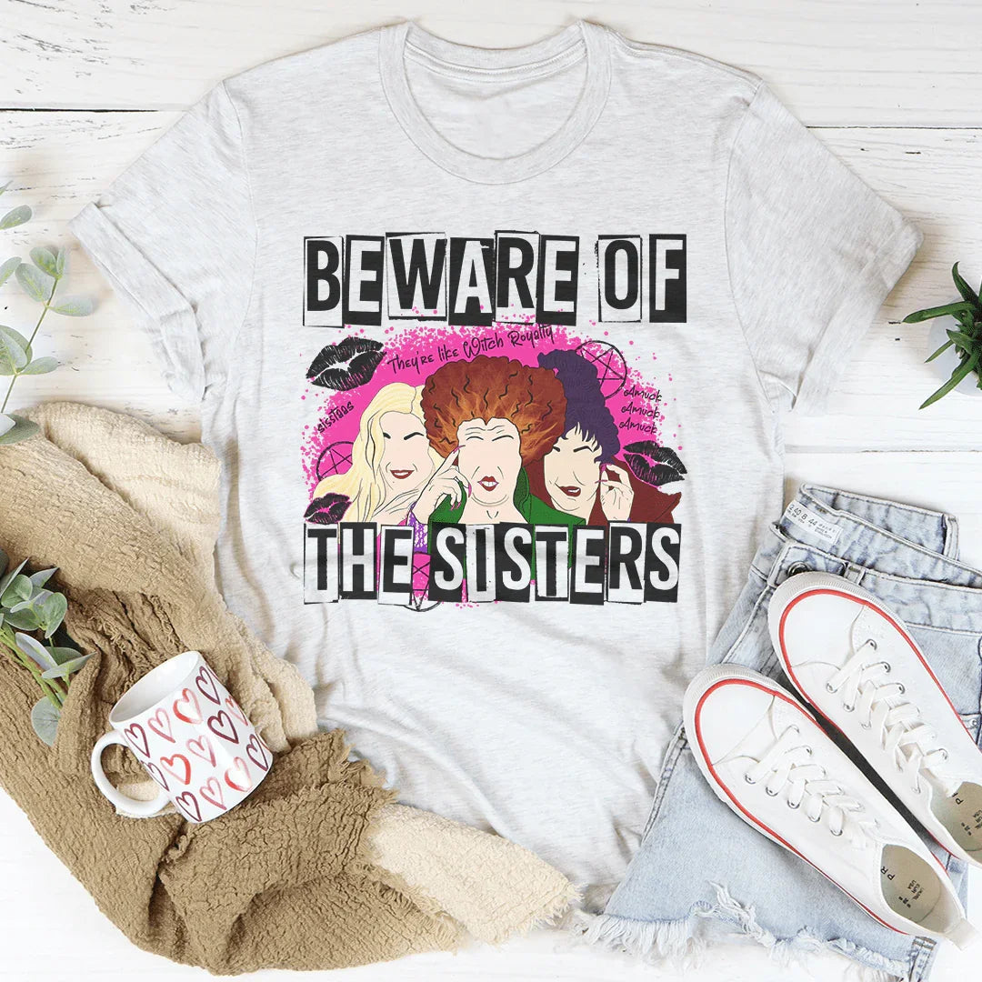 Beware Of The Sisters Tee