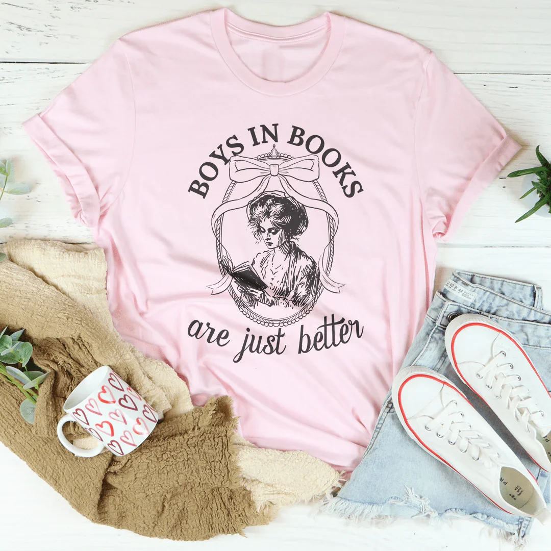Boys In Books Are Just Better Tee