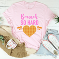 Brunch So Hard Tee
