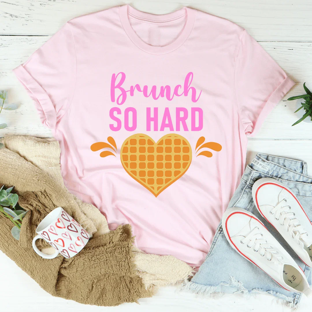 Brunch So Hard Tee