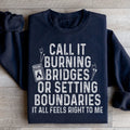 Burning Bridges Or Setting Boundaries Sweatshirt