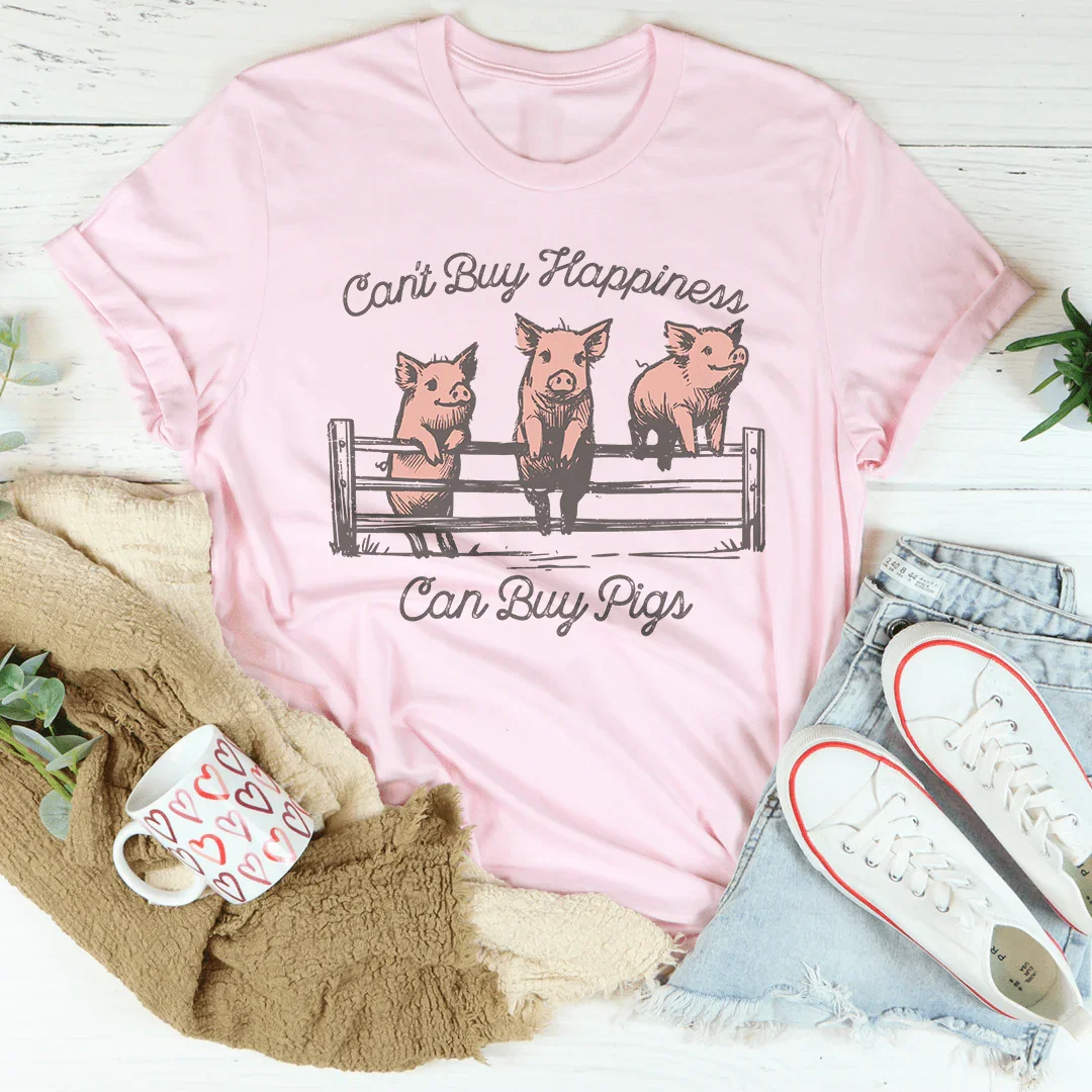 Can't Buy Happiness Can Buy Pigs Tee