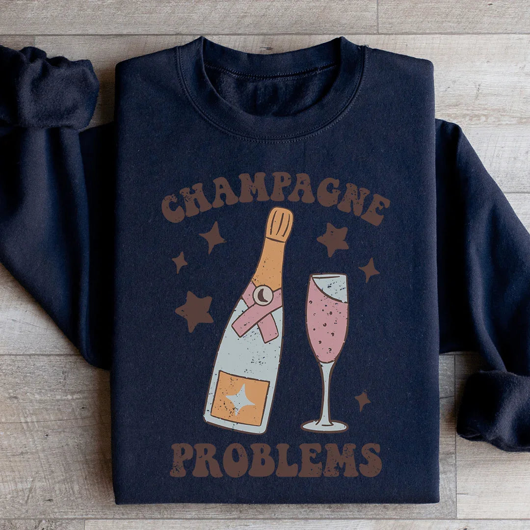 Champagne Problems Sweatshirt