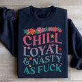 Chill Loyal & Nasty AF Sweatshirt