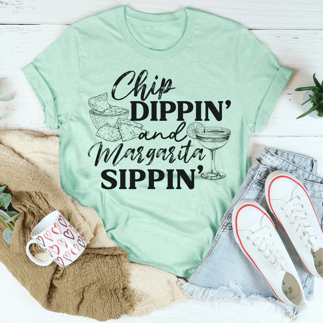 Chip Dippin' And Margarita Sippin' Tee