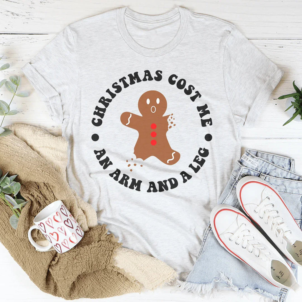 Christmas Cost Me An Arm And A Leg Tee