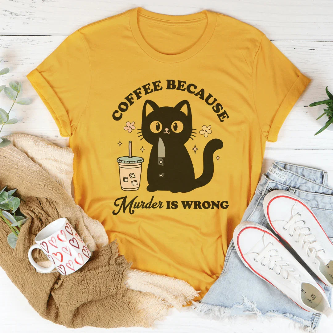 Coffee Because Murder Is Wrong Black Cat Tee