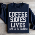 Coffee Saves Lives Sweatshirt