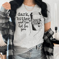 Dark Bitter And Too Hot For You Tee