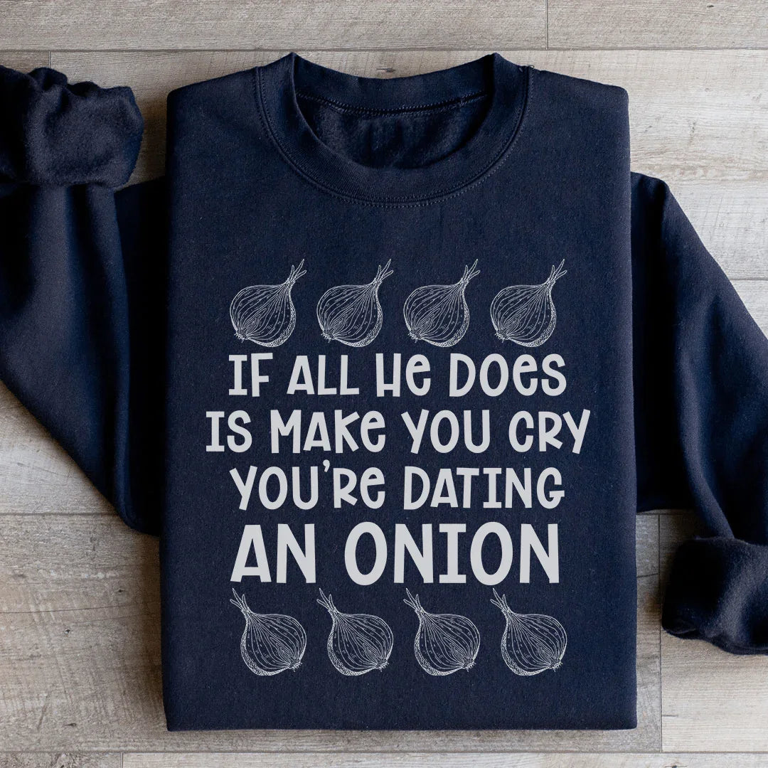 Dating An Onion Sweatshirt