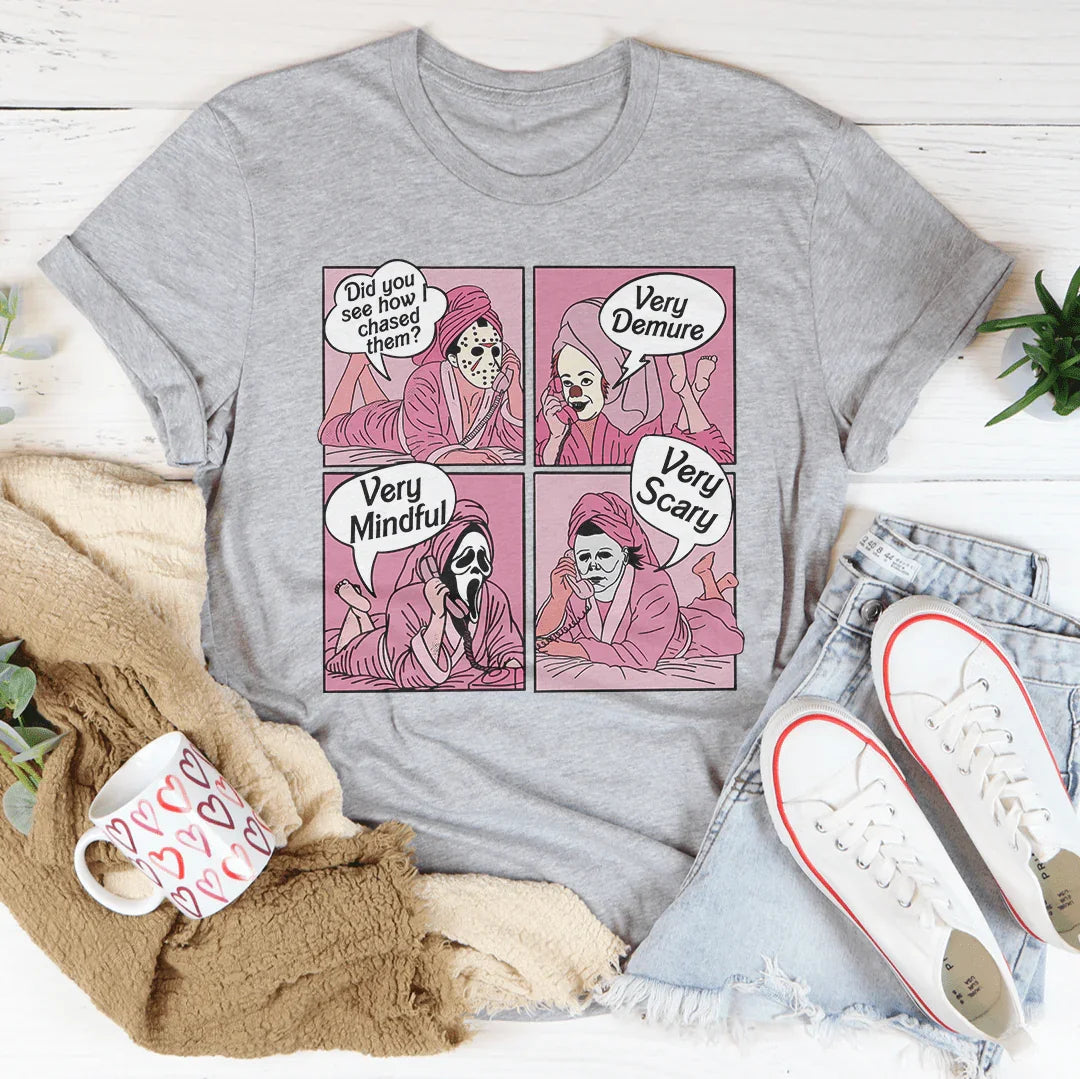 Did You See How I Chased Them Very Demure Very Mindful Very Scary Tee