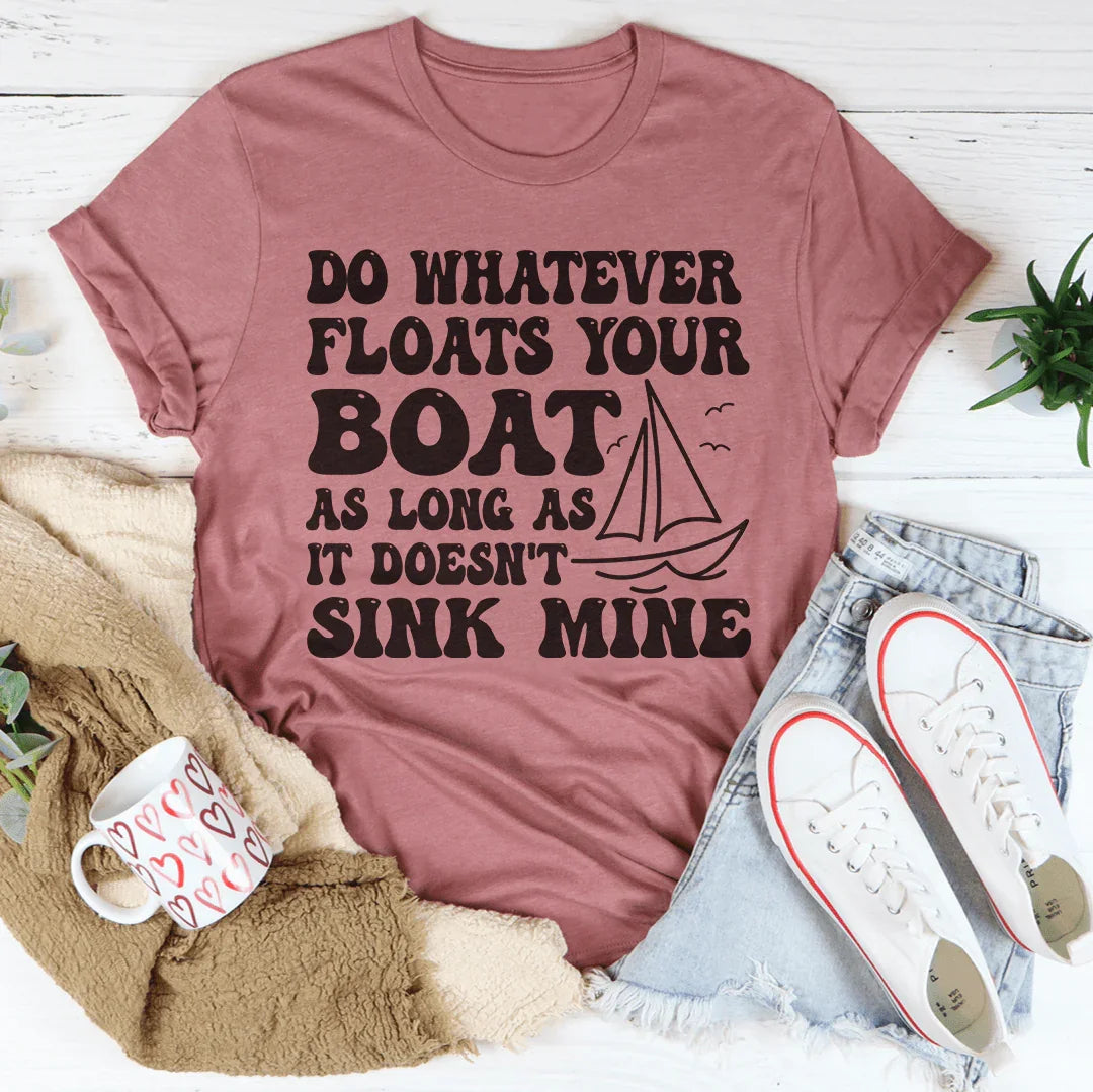 Do Whatever Floats Your Boat Tee