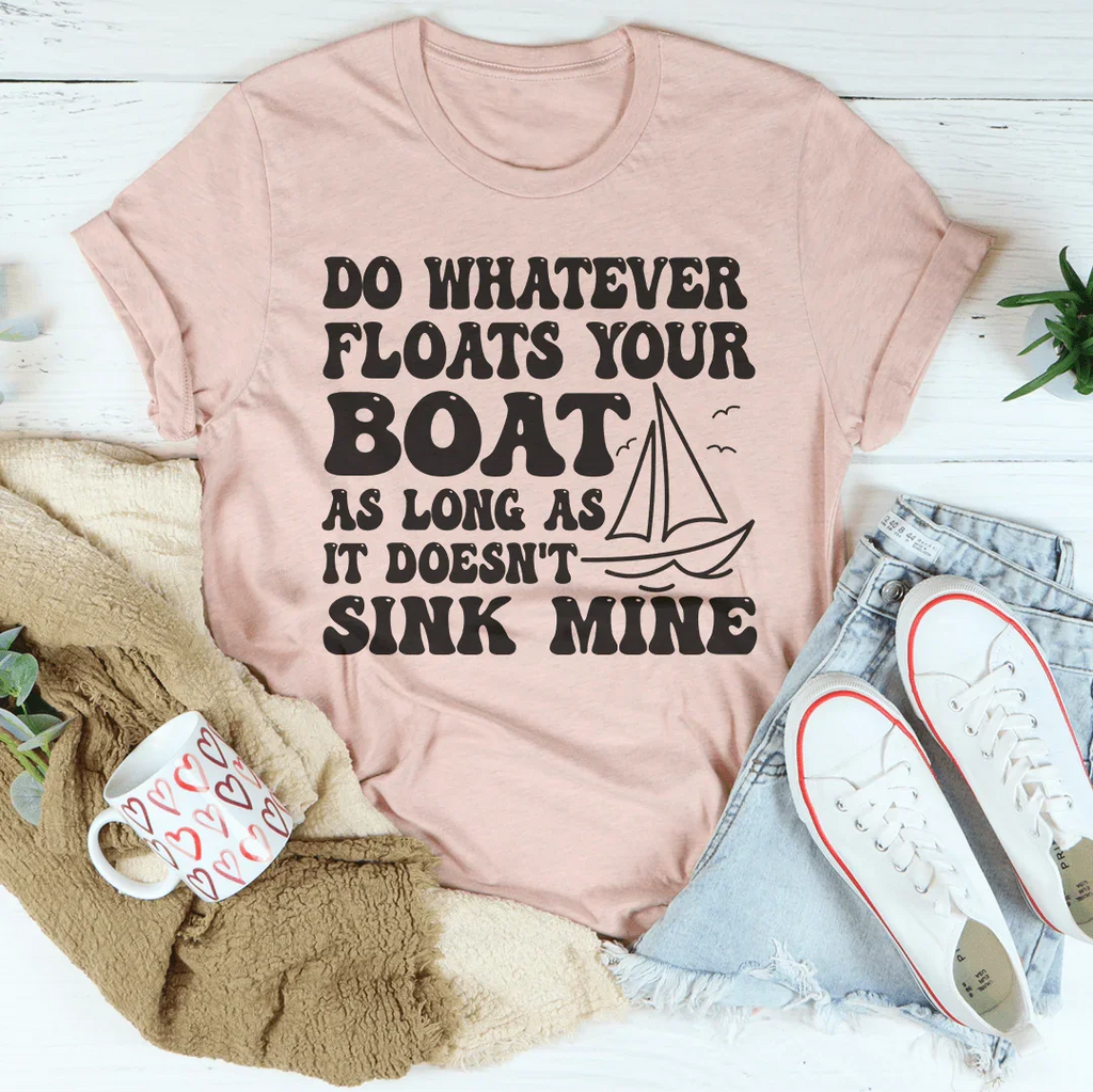 Do Whatever Floats Your Boat Tee