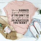 Do Whatever You Want Tee
