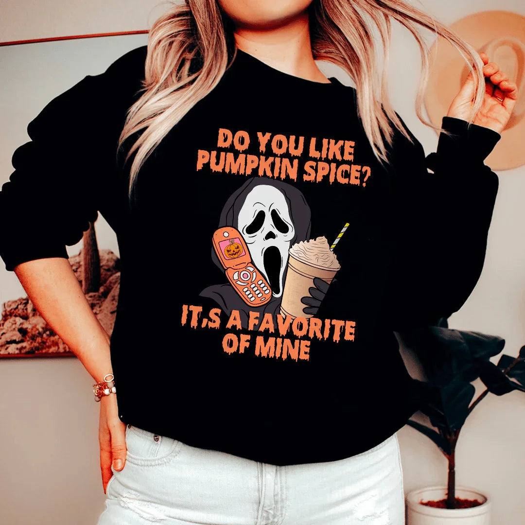 Do You Like Pumpkin  Spice Its A Favorite Of Mine Sweatshirt