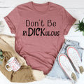 Don't Be Ridickulous Tee