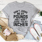 Don't Judge Me By Pounds Tee