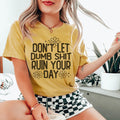 Don't Let Dumb Sh-t Ruin Your Day Tee