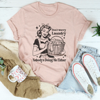Don't Worry Laundry Nobody's Doing Me Either Tee