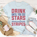 Drink Until You See Stars And Stripes Tee