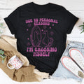 Due To Personal Reasons I’m Choosing Myself Tee