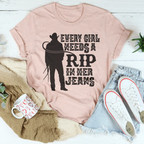 Every Girl Needs A RIP In Her Jeans Tee