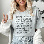 Every Woman Has At Least One Challenge In Life Tee