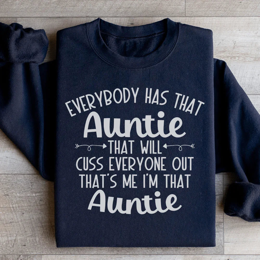 Everybody Has That Auntie That Will Cuss Everyone Out Sweatshirt