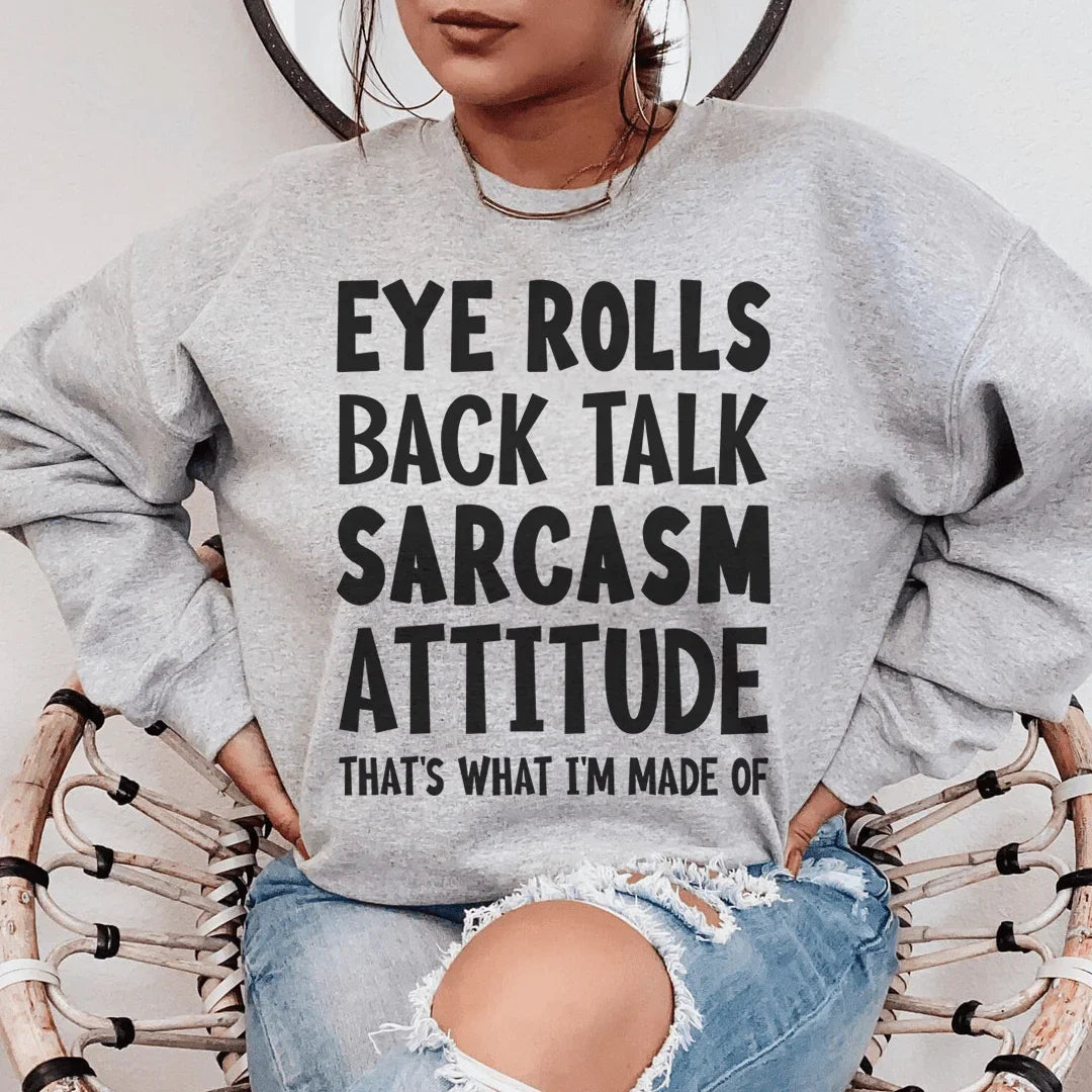 Eye Rolls Back Talk Sarcasm Attitude Sweatshirt