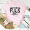 F-ck That Respectfully Tee