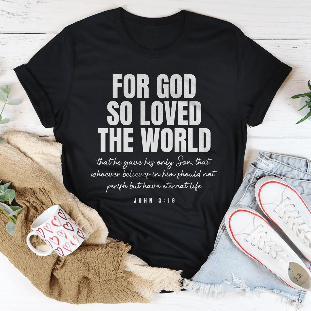 For God So Loved The World Tee