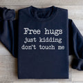 Free Hugs Just Kidding Don't Touch Sweatshirt
