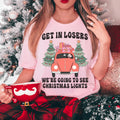 Get In Losers We're Going To See Christmas Lights Tee