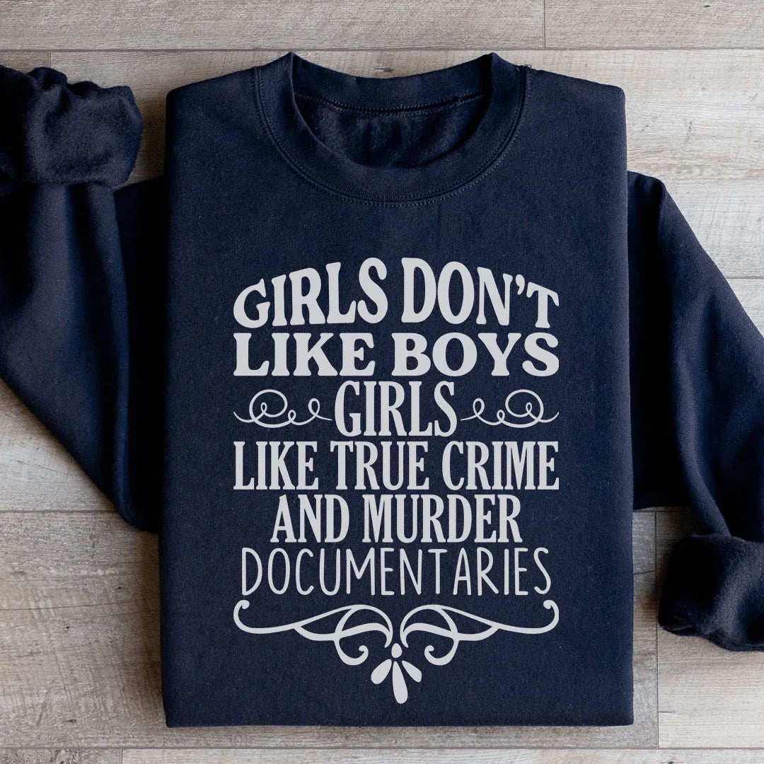 Girls Like True Crime & Murder Documentaries Sweatshirt