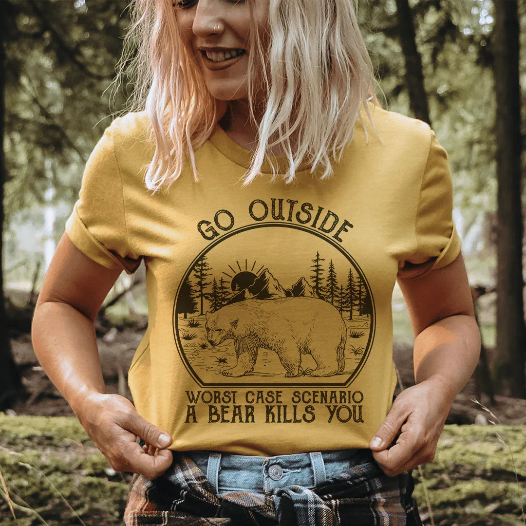 Go Outside Worst Case Scenario A Bear Kills You Tee